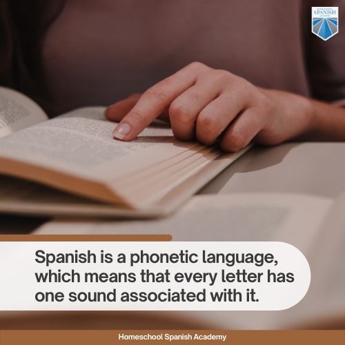 Spanish is a phonetic language, which means that every letter has one (and one only) sound associated with it.