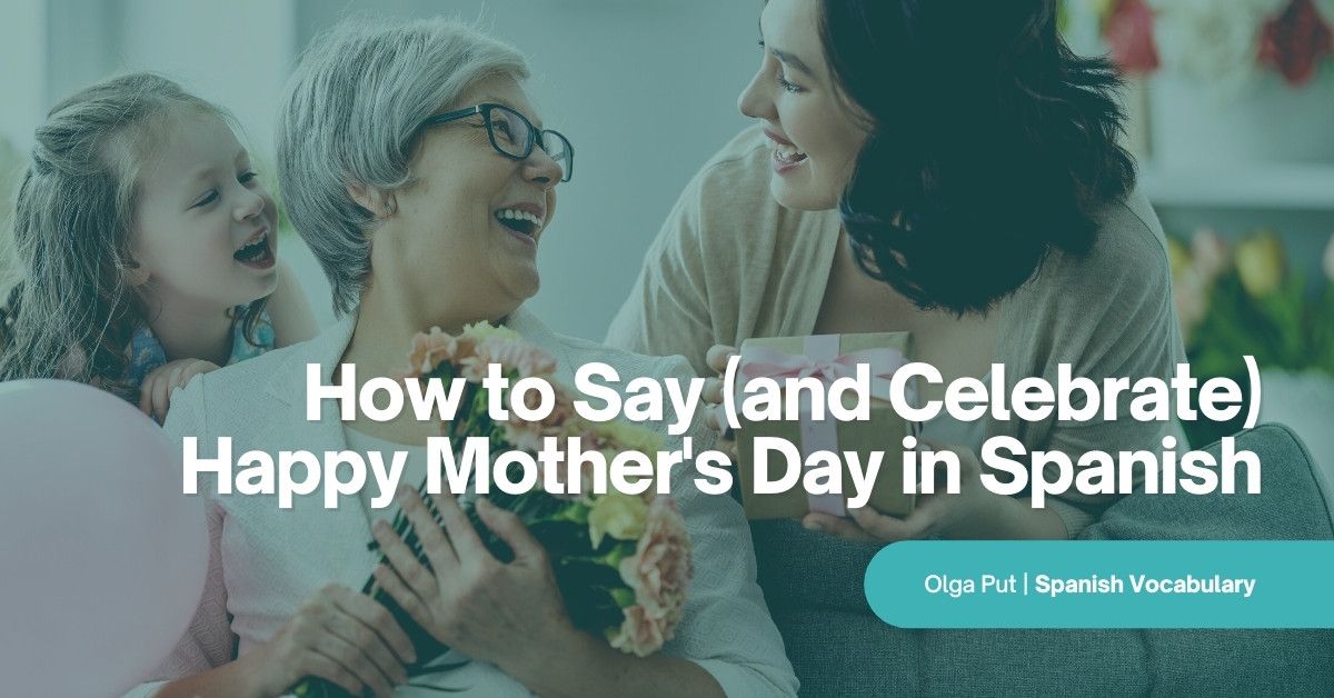 How To Spell Happy Mothers Day In Spanish? 