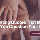 12 Parenting Quotes That Will Make You Question Your Methods