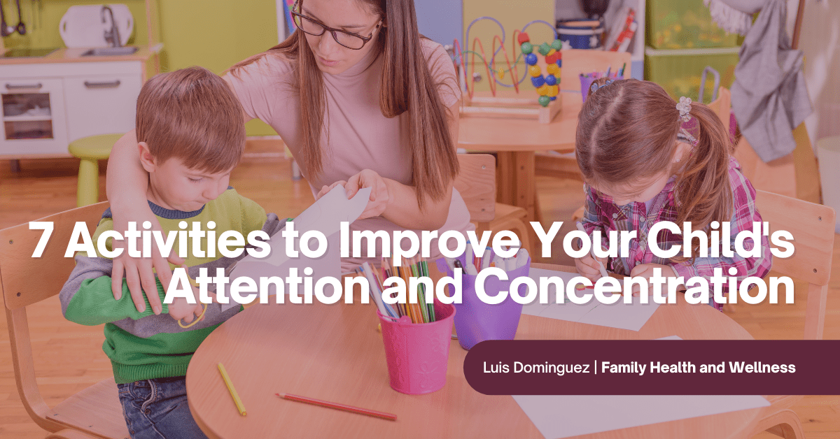 7 Activities to Improve Your Child's Attention and Concentration
