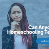 Can Anyone Be a Homeschooling Teacher? (Spoiler: It Depends)