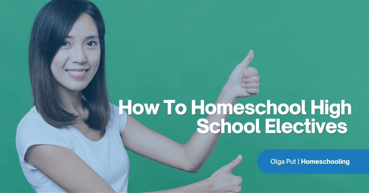 How To Homeschool High School Electives