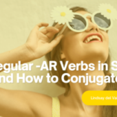 35 Regular -AR Verbs in Spanish and How to Conjugate Them