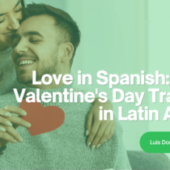 Love in Spanish: Unique Valentine’s Day Traditions in Latin America