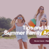 Summer Family Activities: Tips and Ideas for The Whole Family