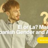 El or La? Mastering Spanish Gender and Articles
