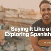 Saying It Like a Native: Exploring Spanish Idioms