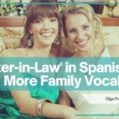 Familial Bonds: Expressing ‘Sister-in-Law’ in Spanish and Family Vocabulary