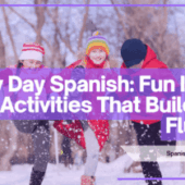 Snow Day Spanish: Fun Indoor Activities That Build Real Fluency