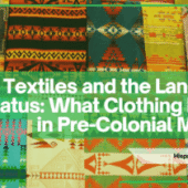 Aztec Textiles and the Language of Status: What Clothing Meant in Pre-Colonial Mexico