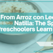 From Arroz con Leche to Natilla: The Spanish Preschoolers Learn at the Table