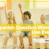 Spanish Question Words Kids Use Every Day
