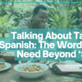Talking About Taste in Spanish: The Words Kids Need Beyond ‘Spicy’