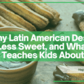 Why Some Latin American Desserts Are Less Sweet, and What That Teaches Kids About Taste