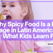 Why Spicy Food Is a Family Language in Latin America, And What Kids Learn From It