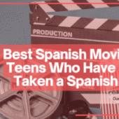 The Best Spanish Movies for Teens Who Have Never Taken a Spanish Class