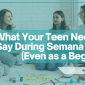 What Your Teen Needs to Say During Semana Santa (Even as a Beginner)